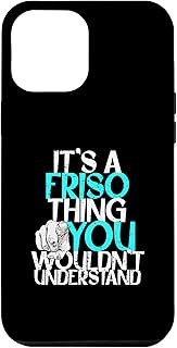 iPhone 12 Pro Max It's A Friso Thing You Wouldn't Understand Case
